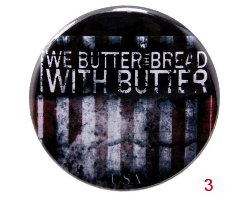 Значок We Butter The Bread With Butter 1